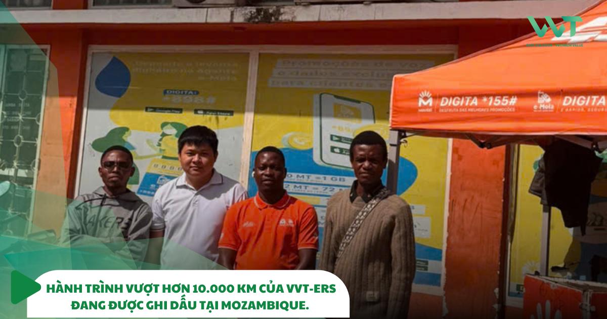 HÀNH TRÌNH VƯỢT HƠN 10.000 KM CỦA VVT-ERS ĐANG ĐƯỢC GHI DẤU TẠI MOZAMBIQUE